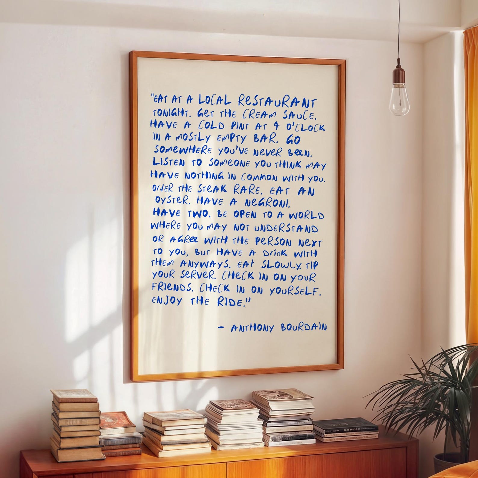 Anthony Bourdain inspired Eat At A Local Restaurant Enjoy The Ride kitchen quote wall art print
