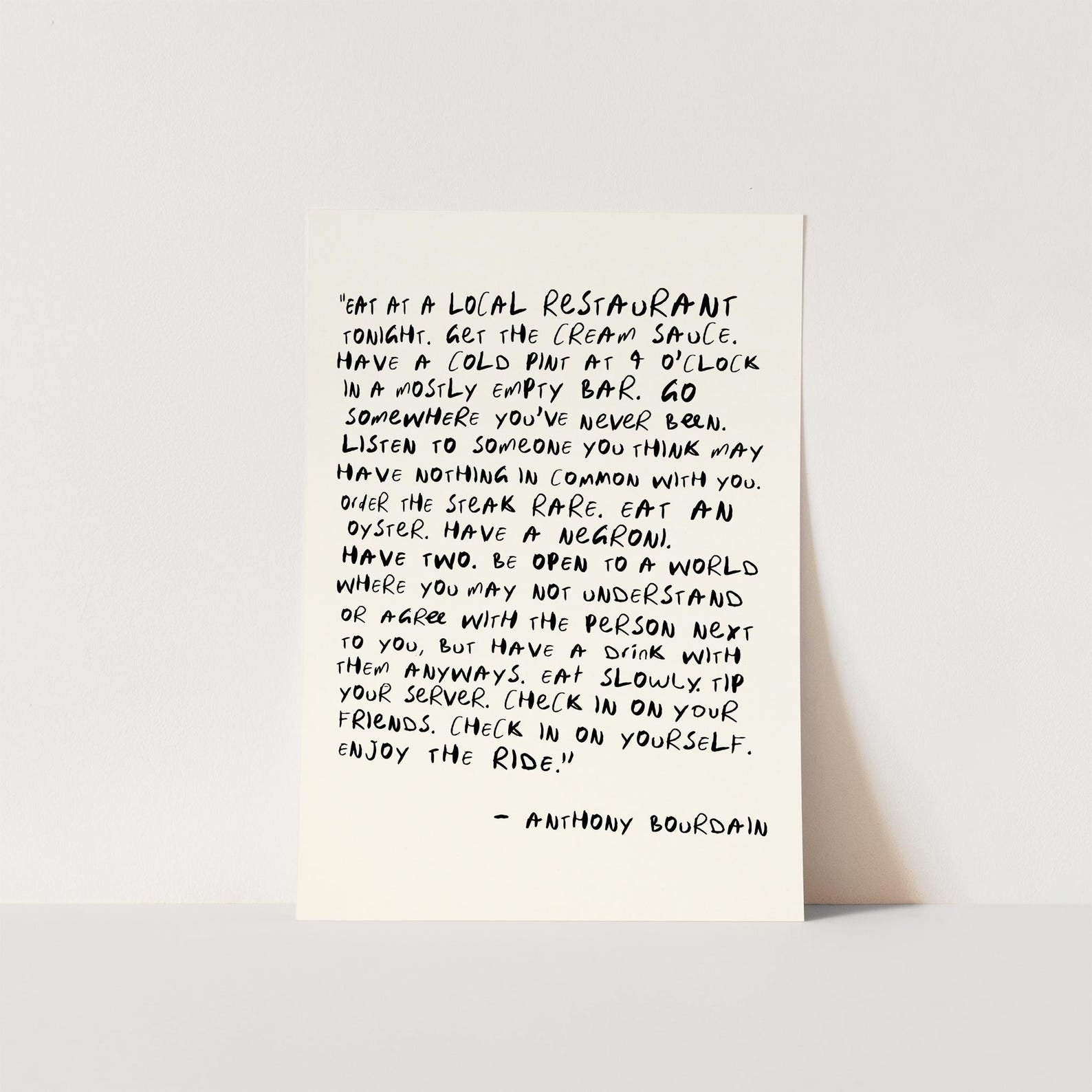 Anthony Bourdain inspired Eat At A Local Restaurant Enjoy The Ride kitchen quote wall art print