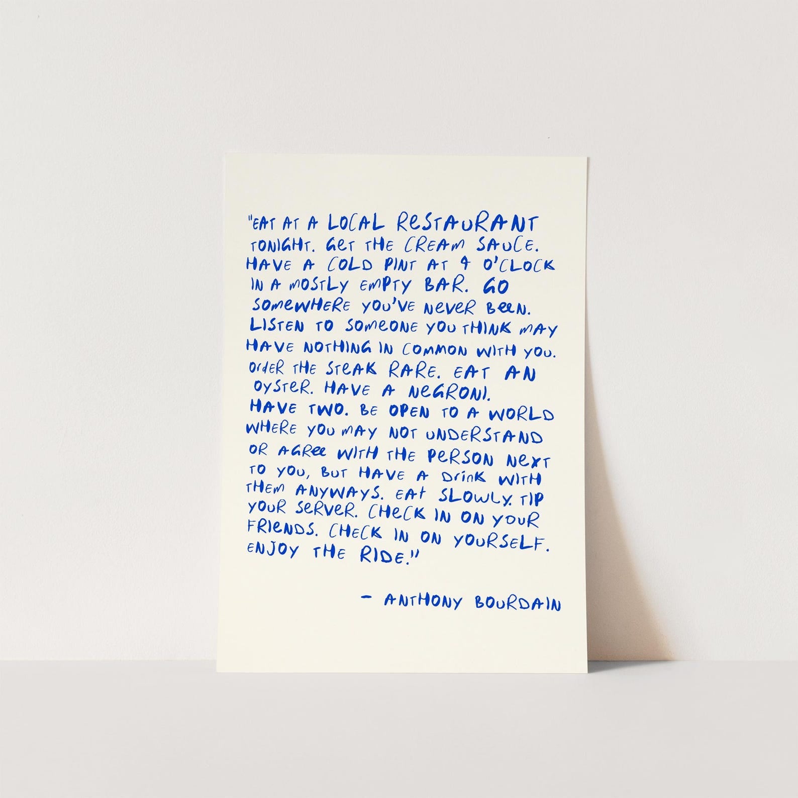 Anthony Bourdain inspired Eat At A Local Restaurant Enjoy The Ride kitchen quote wall art print