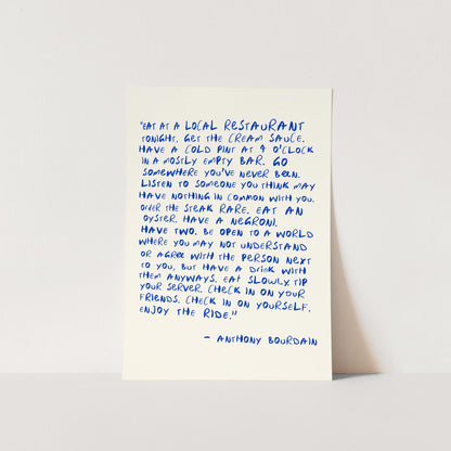 Anthony Bourdain inspired Eat At A Local Restaurant Enjoy The Ride kitchen quote wall art print