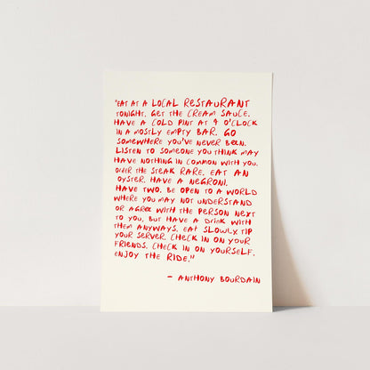 Anthony Bourdain inspired Eat At A Local Restaurant Enjoy The Ride kitchen quote wall art print