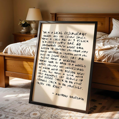 Anthony Bourdain inspired Eat At A Local Restaurant Enjoy The Ride kitchen quote wall art print