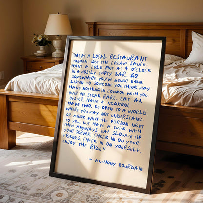 Anthony Bourdain inspired Eat At A Local Restaurant Enjoy The Ride kitchen quote wall art print